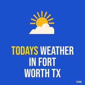 Todays weather in Fort Worth TX