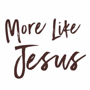 More Like Jesus with Len Wilson