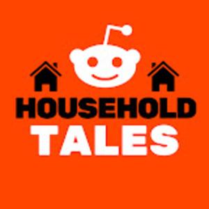 Reddit Household Tales