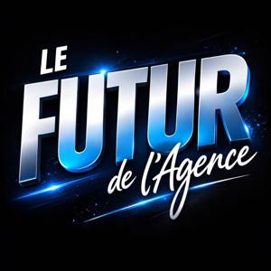 LE FUTUR DE L'AGENCE