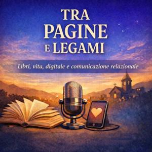 Tra pagine e legami | Podcast sulla comunicazione e le relazioni