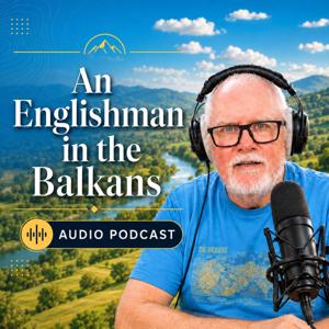 An Englishman in the Balkans