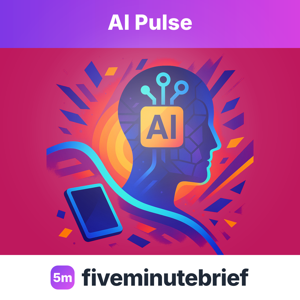 fiveminutebrief — AI Pulse