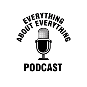 The Everything about Everything Podcast