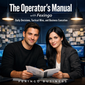 The Operator's Manual with Fexingo: Daily Decisions, Tactical Wins, and Business Execution