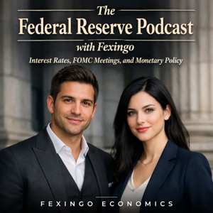 The Federal Reserve Podcast with Fexingo: Interest Rates, FOMC Meetings, and Monetary Policy