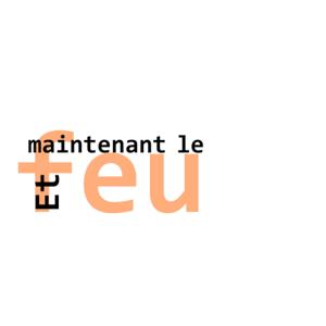 Et maintenant le feu