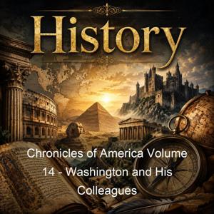 Chronicles of America Volume 14 - Washington and His Colleagues