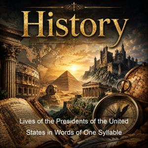 Lives of the Presidents of the United States in Words of One Syllable
