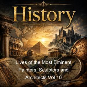 Lives of the Most Eminent Painters, Sculptors and Architects Vol 10