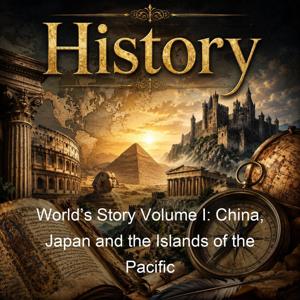 World’s Story Volume I: China, Japan and the Islands of the Pacific