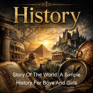 Story Of The World: A Simple History For Boys And Girls