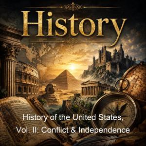 History of the United States, Vol. II: Conflict & Independence