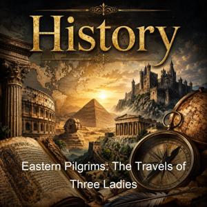 Eastern Pilgrims: The Travels of Three Ladies