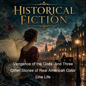 Vengence of the Gods: And Three Other Stories of Real American Color Line Life