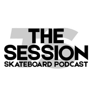 The Session | Skateboard Culture Podcast