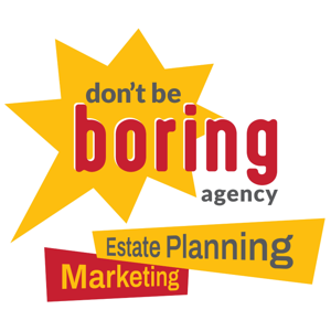 Don't Be Boring Estate Planning Marketing