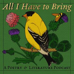 All I Have to Bring: A Poetry and Literature Podcast