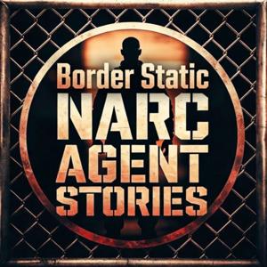 Border Static: NARC Agent Stories