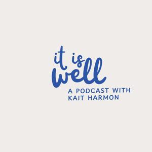 It Is Well: A Podcast with Kait Harmon