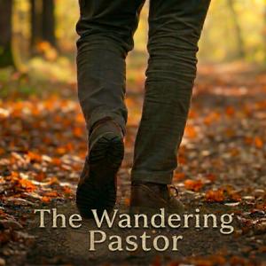 The Wandering Pastor