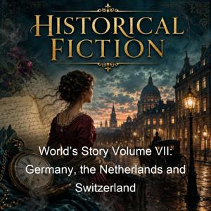 World’s Story Volume VII: Germany, the Netherlands and Switzerland