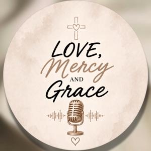 Love, Mercy, and Grace