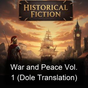 War and Peace Vol. 1 (Dole Translation)