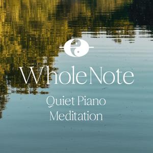 WholeNote Quiet Piano Meditation