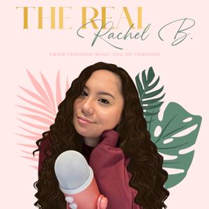 The Real Rachel B. Podcast