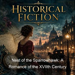 Nest of the Sparrowhawk: A Romance of the XVIIth Century