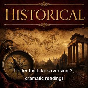 Under the Lilacs (version 3, dramatic reading)