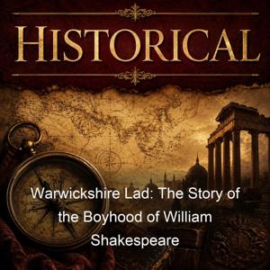 Warwickshire Lad: The Story of the Boyhood of William Shakespeare