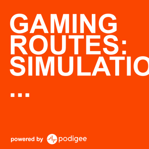 Gaming Routes: Simulation & Mobile Gaming Podcast