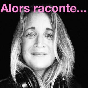 ALORS RACONTE, le podcast de toutes les narrations.
