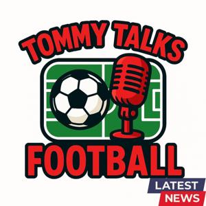 Tommy Talks Football Podcast
