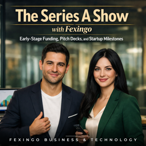 The Series A Show with Fexingo: Early-Stage Funding, Pitch Decks, and Startup Milestones