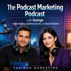 The Podcast Marketing Podcast with Fexingo: Audio Strategy, Audience Growth, and Show Promotion