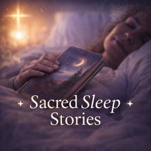 Sacred Sleep Stories