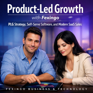 Product-Led Growth with Fexingo: PLG Strategy, Self-Serve Software, and Modern SaaS Sales