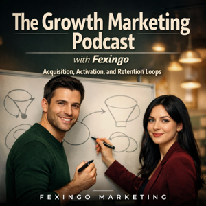 The Growth Marketing Podcast with Fexingo: Acquisition, Activation, and Retention Loops