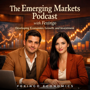The Emerging Markets Podcast with Fexingo: Developing Economies, Growth, and Investment