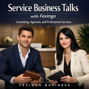 Service Business Talks with Fexingo: Consulting, Agencies, and Professional Services