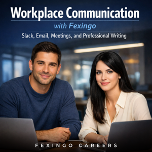 Workplace Communication with Fexingo: Slack, Email, Meetings, and Professional Writing