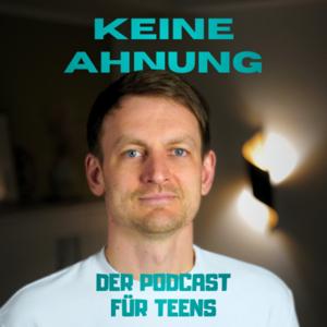 Keine Ahnung - Der Podcast für Teens