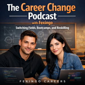 The Career Change Podcast with Fexingo: Switching Fields, Bootcamps, and Reskilling