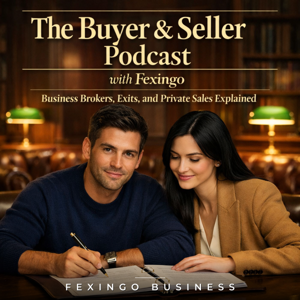 The Buyer & Seller Podcast with Fexingo: Business Brokers, Exits, and Private Sales Explained