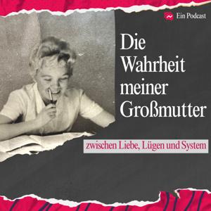 Die Wahrheit meiner Großmutter. Zwischen Liebe, Lügen und System.