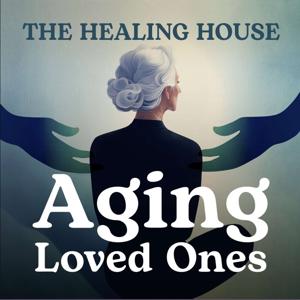 Aging Loved Ones, The Healing House