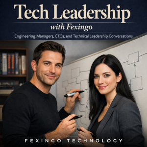 Tech Leadership with Fexingo: Engineering Managers, CTOs, and Technical Leadership Conversations